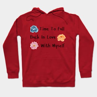 time to fall, back in love, with myself Hoodie